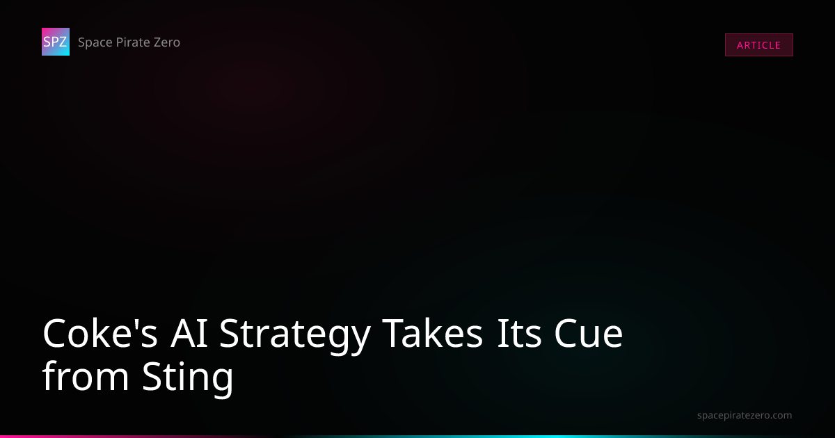 Coke's AI Strategy Takes Its Cue from Sting