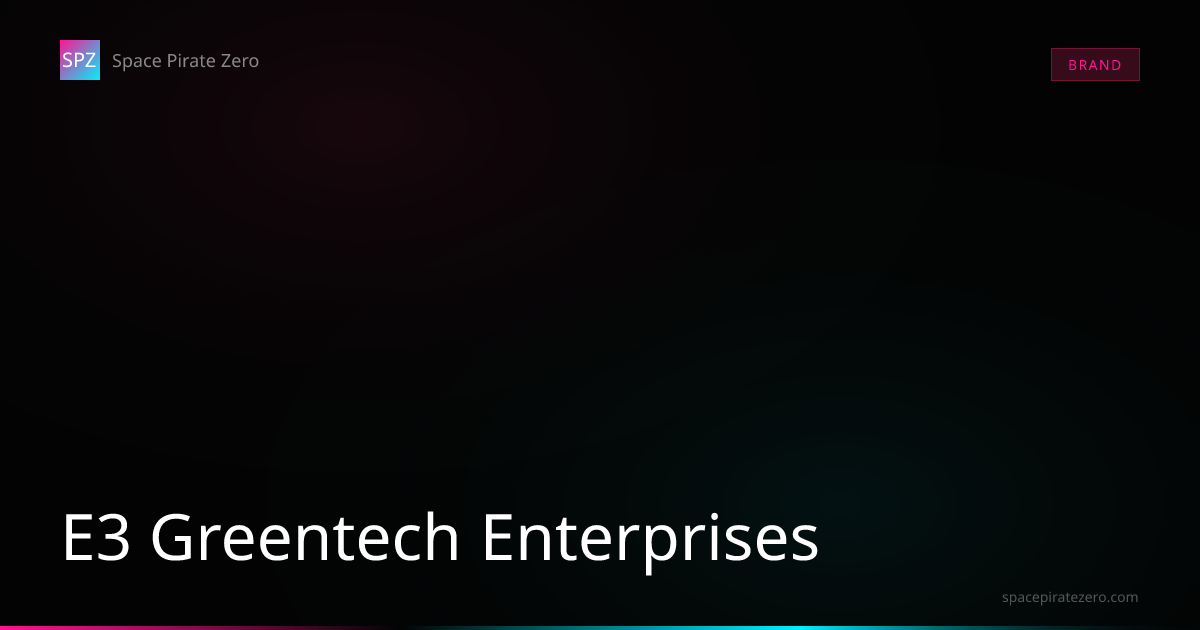E3 Greentech Enterprises
