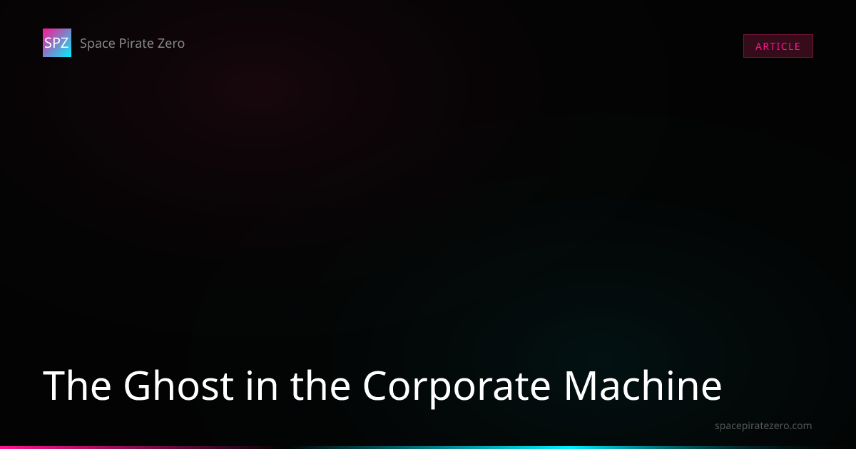 The Ghost in the Corporate Machine