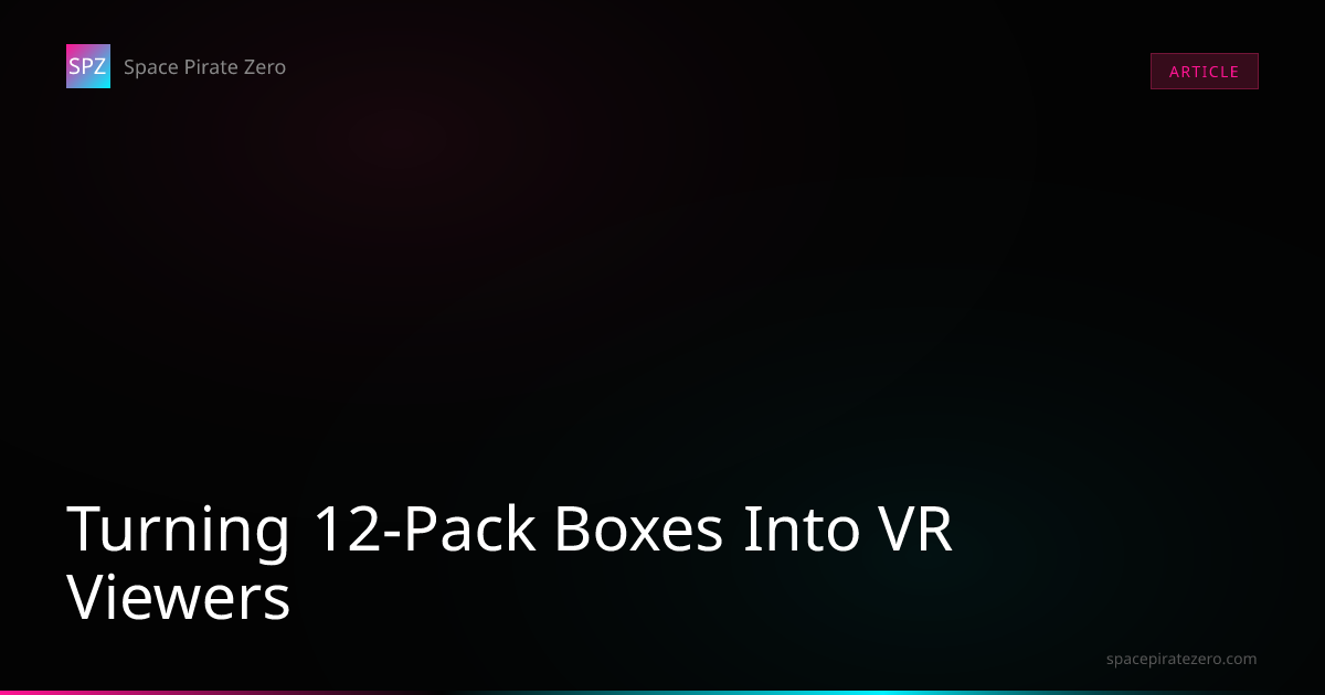 Turning 12-Pack Boxes Into VR Viewers